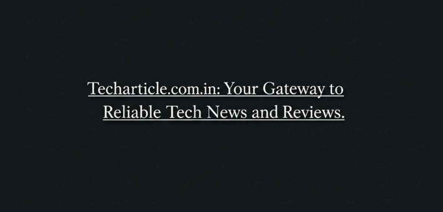 tech article - latest technology news & updates techarticle.com.in